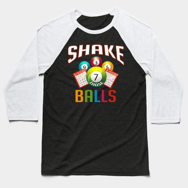 Shake Those Balls Funny Bingo Baseball T-Shirt by rebuffquagga